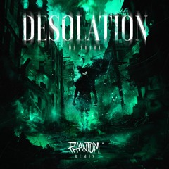 Desolation (Phantom Remix)