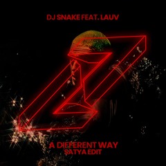 DJ Snake Ft. Lauv - A Different Way (Satya Edit)