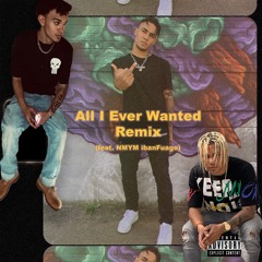 All I Ever Wanted Remix (feat. NMYM ibanFuago)