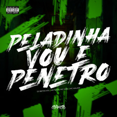 PELADINHA VOU E PENETRO - DJ BETIM ATL, MC MÃE, MC SACI & MC KALZIN - COMPLEXO DOS HITS