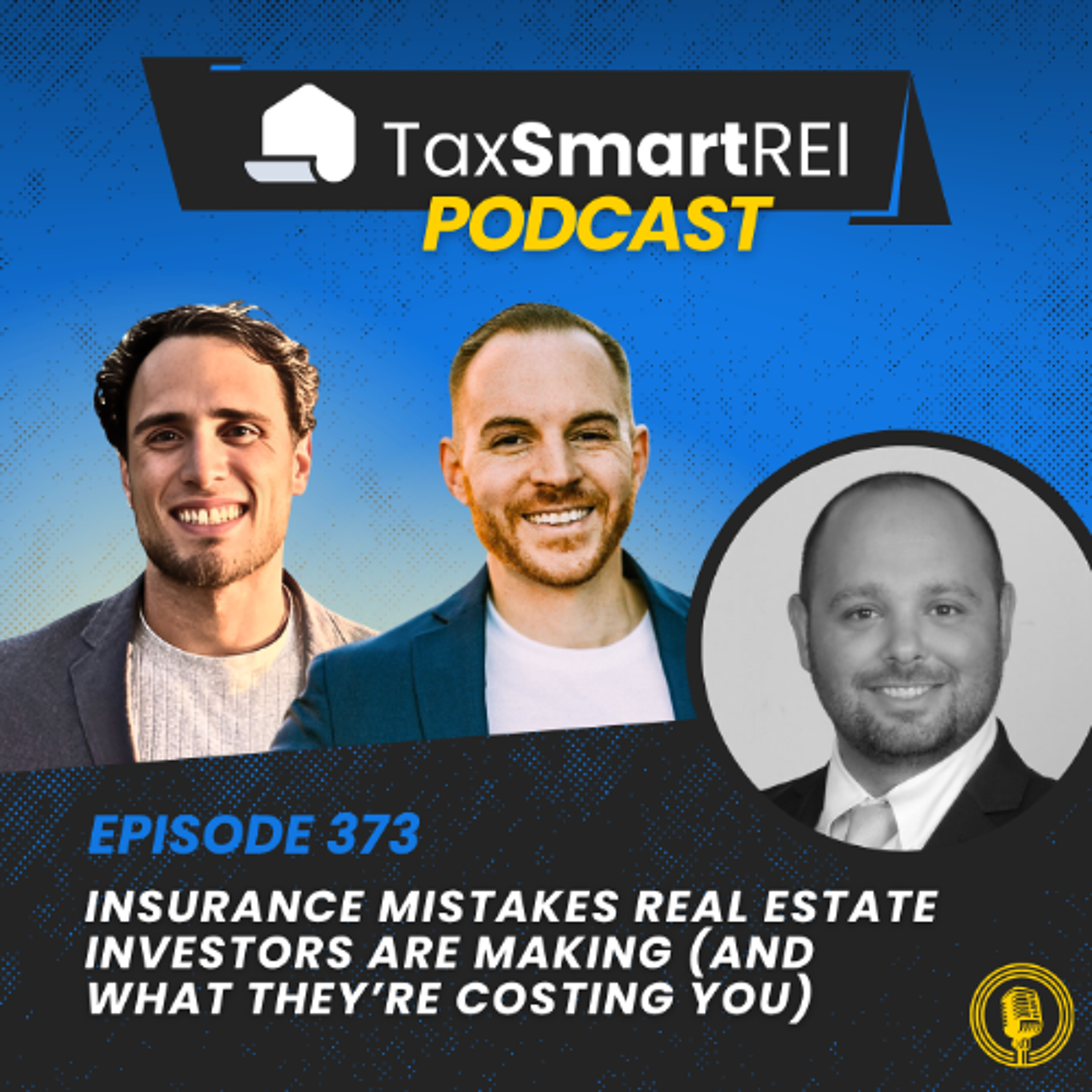 373. Insurance Mistakes Real Estate Investors Are Making (And What They’re Costing You) — Tax Smart Real Estate Investors Podcast cover