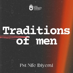 Traditions Of Men - Pst Nife Ibiyemi