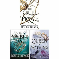 [Read] Online The Cruel Prince / The Wicked King / The Queen of Nothing BY : Holly Black