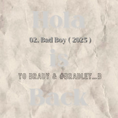 02. BAD BOY ( 2025 ) ft YO BRADY