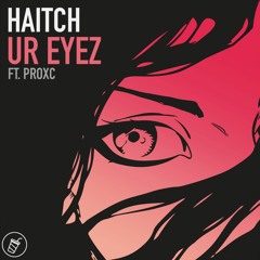 Haitch - Ur Eyez (ft. Proxc)