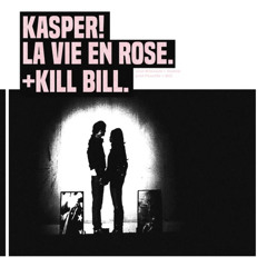 KASPER! - LA VIE EN ROSE (Prod. MILANEZIE & NADDOT) + KILL BILL