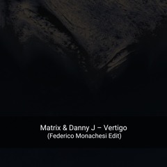 Matrix & Danny J – Vertigo (Federico Monachesi Edit) Snippet