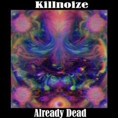 Killnoize - Already Dead