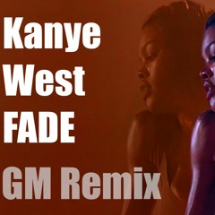 Kanye West - Fade (GM Remix)