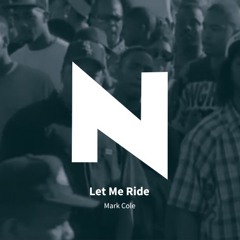 Let Me Ride (Mark Cole Edit)