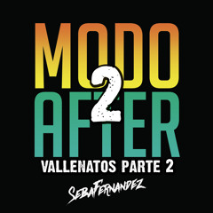 MODO AFTER 2 - VALLENATOS (Parte 2) DjSebaFernandez