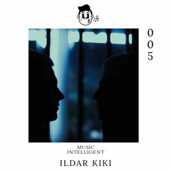 Music Intelligent podcast: ILDAR KIKI (005)