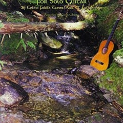 [Download] PDF 📑 Folk Songs for Solo Guitar: 36 Celtic Fiddle Tunes, Airs & Folk Son