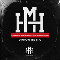 U Know It's Tru (w/ JesusDaPnk & Currents) [MoodyHouse Records]