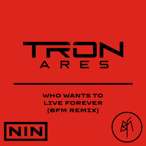 NIN - Who Wants To Live Forever (BFM Remix)