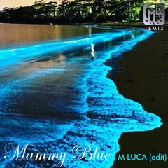 Mammy Blue - M LUCA (edit)