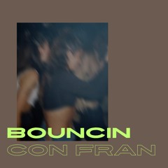 BOUNCIN con FRAN