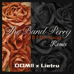 The Band Perry - If I Die Young (Lietru x DOMII Remix)