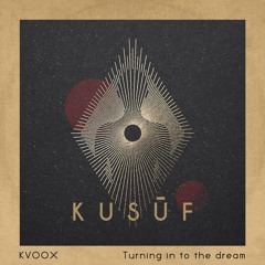 KUSUF#12 Kvoox ⪮ Turning In To The Dream