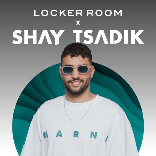 Shay Tsadik X Locker Room