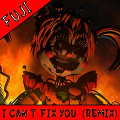 Fuji - I Can't Fix You (Remix)