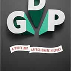 DOWNLOAD KINDLE 📫 GDP: A Brief but Affectionate History - Revised and expanded Editi