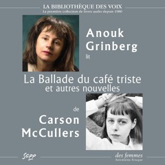 La Ballade du café triste et autres nouvelles, de Carson McCullers, lu par Anouk Grinberg