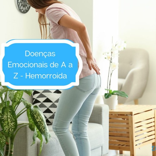 Doenças Emocionais de A a Z - Hemorroida