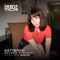 Panopticon w/Katishko - Before Midnight S2E49