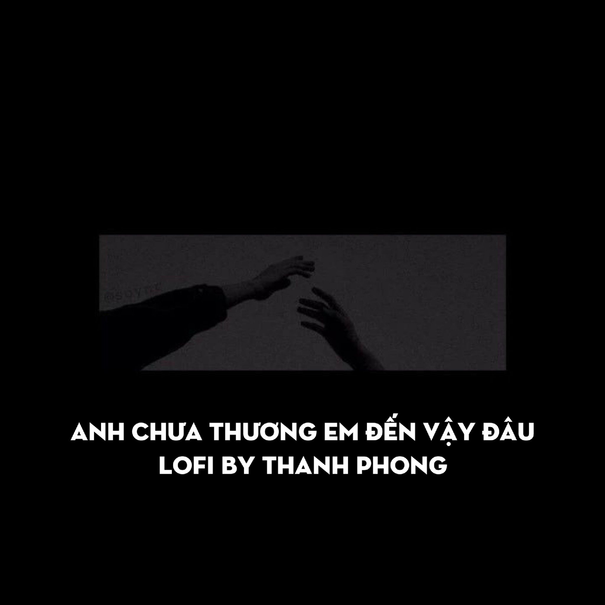 تحميل LADY MÂY - Anh Chưa Thương Em Đến Vậy Đâu - Lofi By Thanhphong