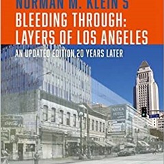 [Download] Pdf Norman M. Klein's Â»Bleeding Through: Layers Of Los Angelesâ«: An Updated Edition 20