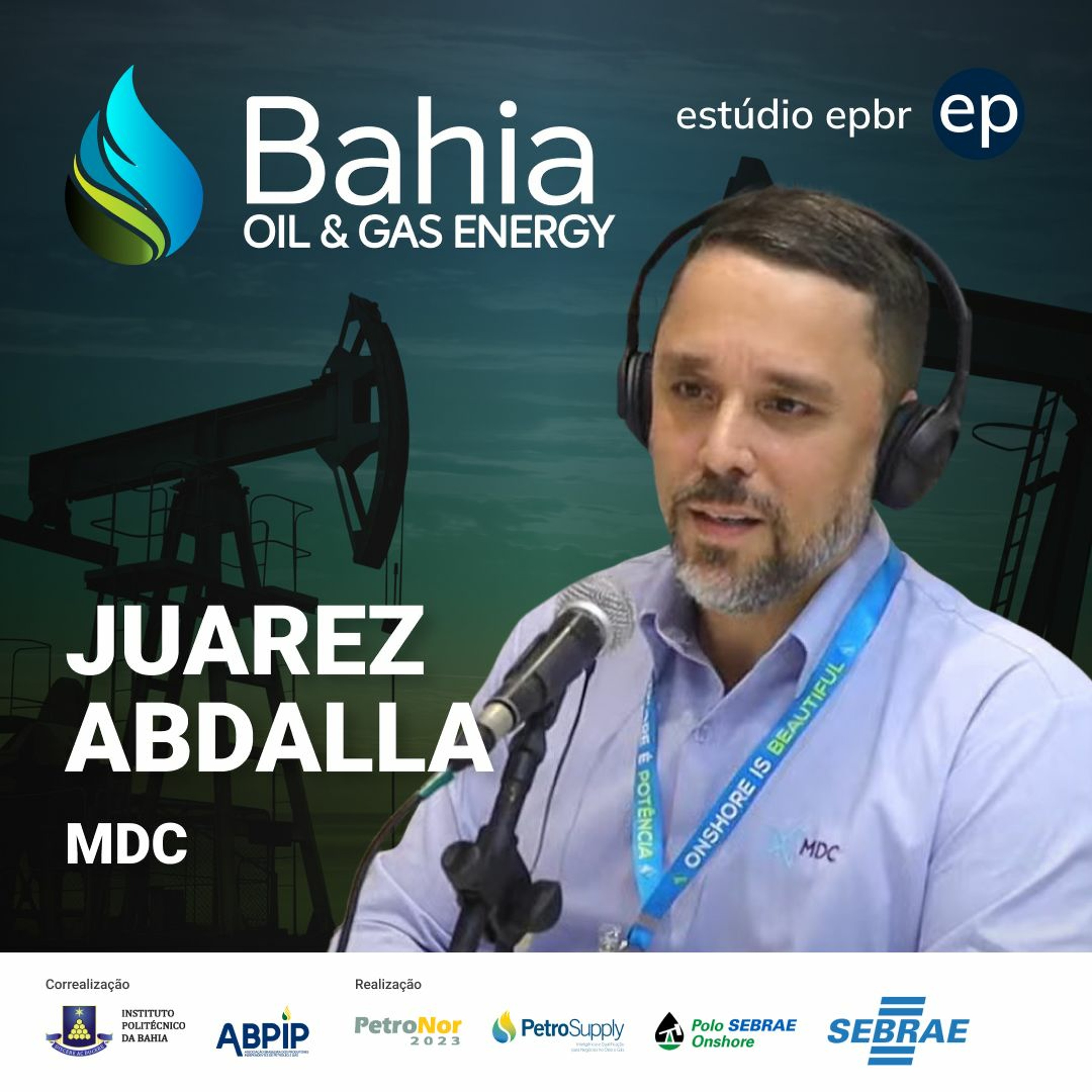 Bahia Oil & Gas Energy #7 | Juarez Abdalla, MDC Energia episode artwork