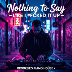 Brooksie - Nothing To Say like i F#cked it up