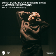 Super Sonic Booty Bangers with Swaglord Savannah - 15 October 2025