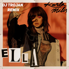 Karla - Ella (DJ Trojan Remix)