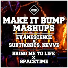 BRING ME TO LIFE VS. SPACETIME - EVANESCENCE VS. SUBTRONICS, NEVVE (MAKE IT BUMP MASHUP)