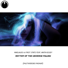 Nikolauss vs First State feat. Anita Kelsey - Rhythm of the Universe Falling (Multividéo85 Mashup) [PREVIEW]