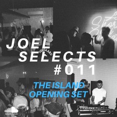 Joel Selects 011 [The Island Opening Set]