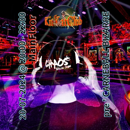 20-07-2024 - KitKatClub Berlin # preCARNEBALL BIZARRE # CHAOS TECHNO.BERLIN