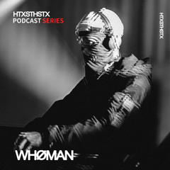 HTXSTHSTX Series - WHØMAN
