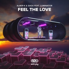 Alber-K & Saga.ft. Luminator - Feel The Love (Radio Mix)