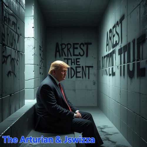 Arrest The President  (The Arturian & Jswizza remix)