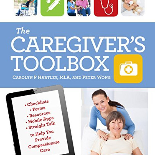 Read EPUB 📋 The Caregiver's Toolbox: Checklists, Forms, Resources, Mobile Apps, and