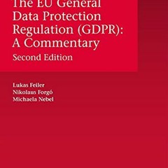 ❤️ Read The EU General Data Protection Regulation (GDPR): A Commentary by  Lukas Feiler,Nikolaus