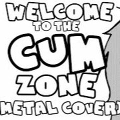 Welcome To The Cum Zone [Metal Cover]