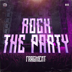 FRAGMENT - ROCK THE PARTY