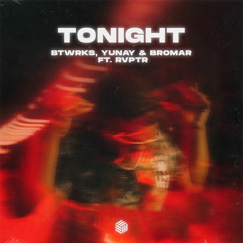 BTWRKS, Yunay & Bromar - Tonight (ft. RVPTR)