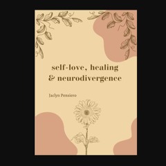 [ebook] read pdf 📖 self-love, healing, and neurodivergence     Paperback – March 11, 2024 Pdf Eboo