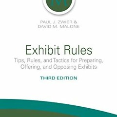 ( xfa ) Exhibit Rules: Tips, Rules, and Tactics for Preparing, Offering and Opposing Exhibits (NITA)