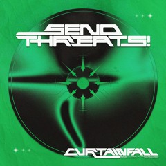 SEND THREATS ! - CURTAIN FALL [FREE DOWNLOAD]